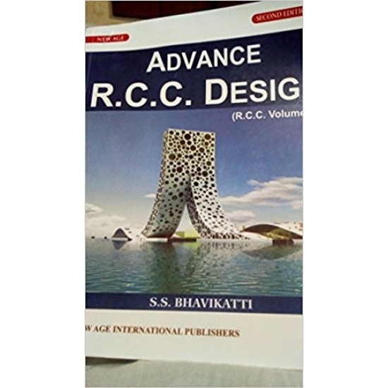 Advance R.C.C. Design (R.C.C. Volume-II) 2nd Edition by S. S. Bhavikatti Advance R.C.C. Design (R.C.C. Volume-II) 2nd Edition by S. S. Bhavikatti
