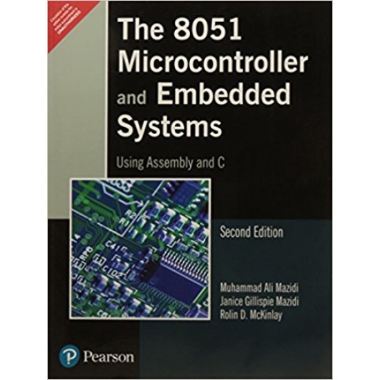 The 8051 Microcontroller and Embedded Systems: Using Assembly and C 