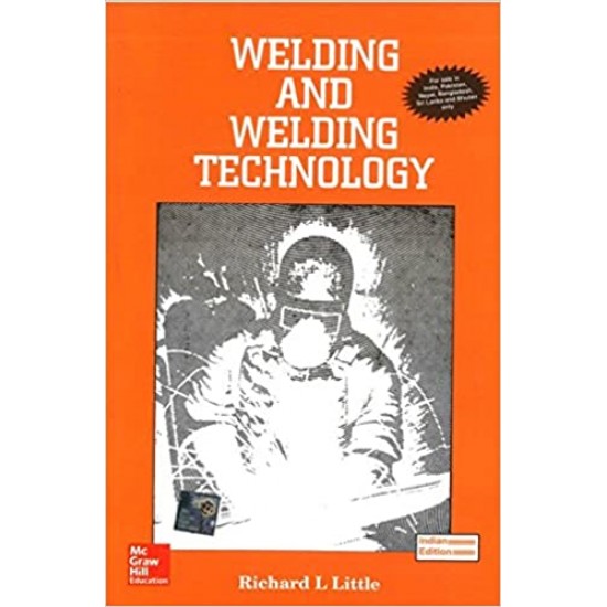 Welding and Welding Technology by RICHARD LITTLE 
