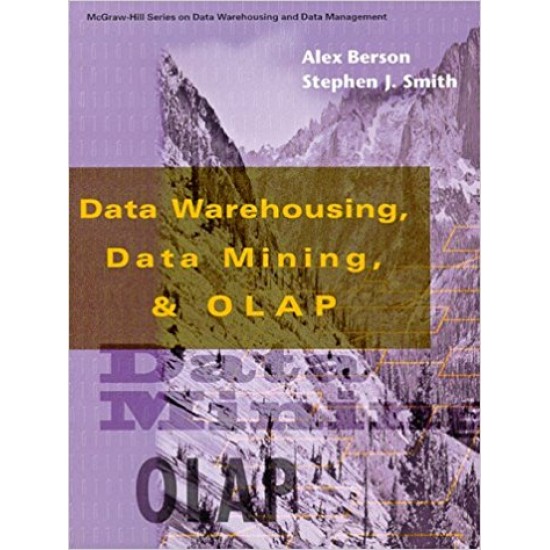 Data Warehousing, Data Mining and OLAP (The McGraw-Hill series on data warehousing & data management) by Alex Berson 