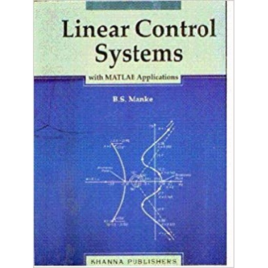 Linear Control Systems with Matlab Applications by B. S. Manke 