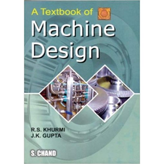 A Textbook of Machine Design by R.S. Khurmi 