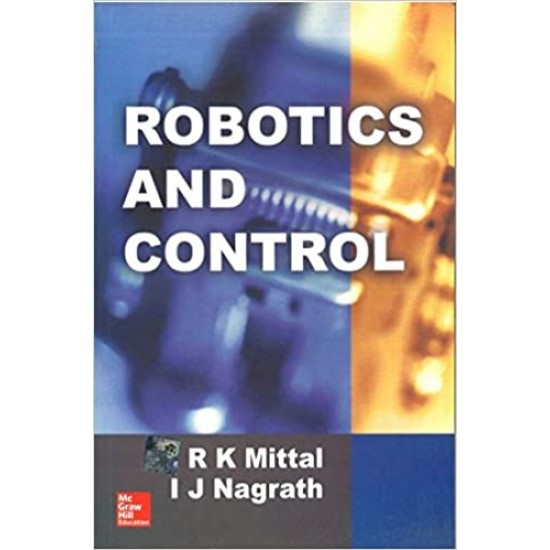 Robotics & Control  by R K Mittal MC GRAW HILL INDIA 