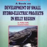 A Book on Development of Small Hydro-Electric Projects in Hilly Region Author by Er. Pura Tupe 