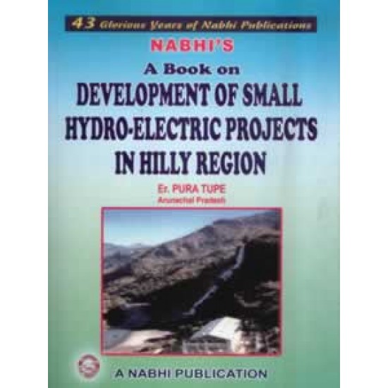 A Book on Development of Small Hydro-Electric Projects in Hilly Region Author by Er. Pura Tupe 