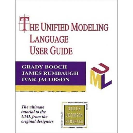The Unified Modeling Language User Guide (Addison-Wesley Object Technology Series) Grady Booch; James Rumbaugh; Ivar Jacobson