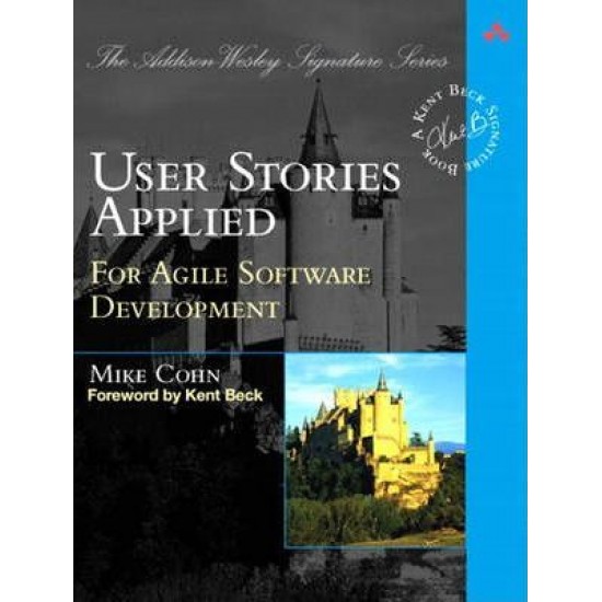 User Stories Applied : For Agile Software Development by Mike Cohn