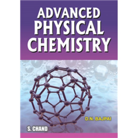 Advanced Physical Chemistry by D N Bajpai