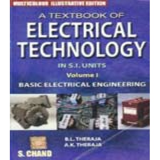 Textbook of Electrical Technology Basic Electrical Engineering in S. I. Units (Volume - 1) 1st Revised Edition by B. L. Theraja