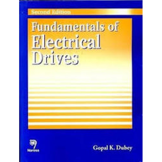 Fundamentals of Electrical Drives by Gopal K Dubey