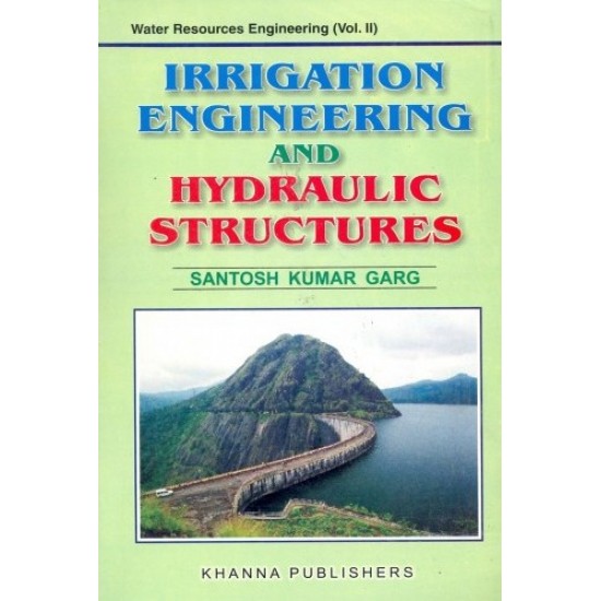 Irrigation Engineering and Hydraulic Structures by Santosh Kumar Garg