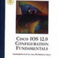 Cisco Ios 12.0 Configuration Fundamentals by Cisco Documentation