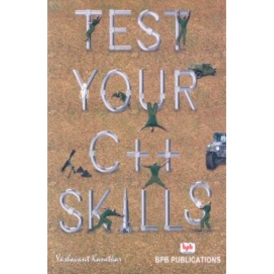 Test Your C++ Skills by  Yashavant Kanetkar