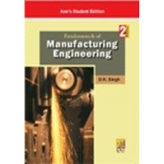 Fundamentals of Manufacturing Engineering by  D.K. Singh