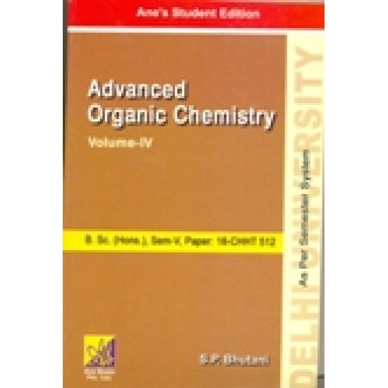 B.Sc(Hons)Sem-V Advanced Organic Chemistry, Volume IV by S.P Bhutani