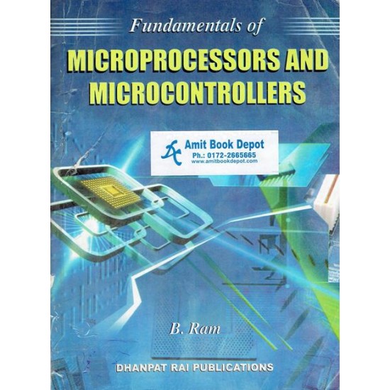 FUNDAMENTALS OF MICROPROCESSORS AND MICROCONTROLLERS  by B. Ram