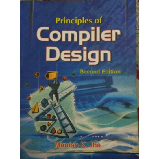 Principles of Compiler Design by Manish K. Jha