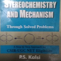 Organic Tractions Stereochemistry and Mechanism Through Solved Problems P.S. Kalsi