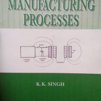 Unconventional Manufacturing Processes by KK Singh