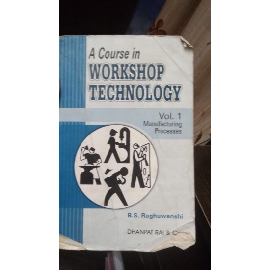 Workshop Technology vol-1 by B.S Raghuwanshi