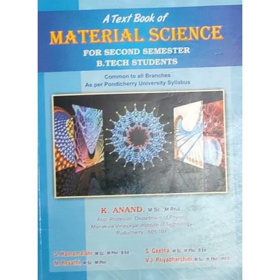 A textbook of Material Science for 2nd semester B.Tech Students by K Anand A textbook of Material Science for 2nd semester B.Tech Students by K Anand
