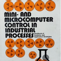 Mini and Microcomputer control in Industrial Processes by M Robert Skrokow