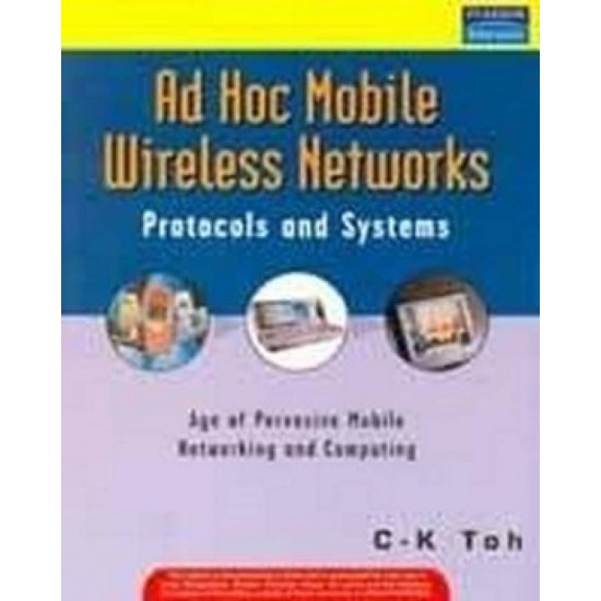 Ad Hoc Mobile Wireless Networks : Protocols and Systems 1 Edition by Toh