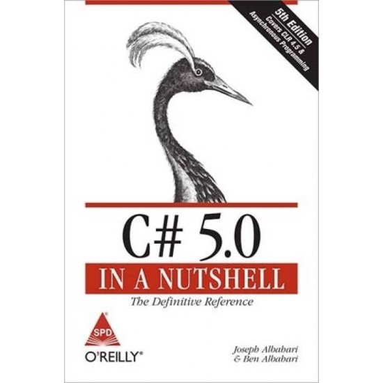 C# 5.0 IN A NUTSHELL,5/ED (COVERS CLR 4.5 & ASYNCHRONOUS PROGRAMMING ) 5th Edition 5th Edition  (English, Paperback, ALBAHARI)
