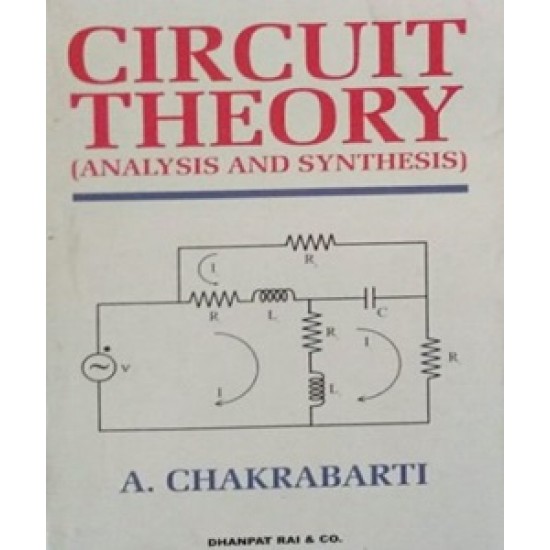 Circuit Theory by A. Chakrabarti for Electronics & Electrical Engineering 