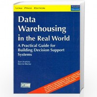 Data Warehousing in the Real World: A Practical Guide for Building Decision Support Systems by Sam Anahory