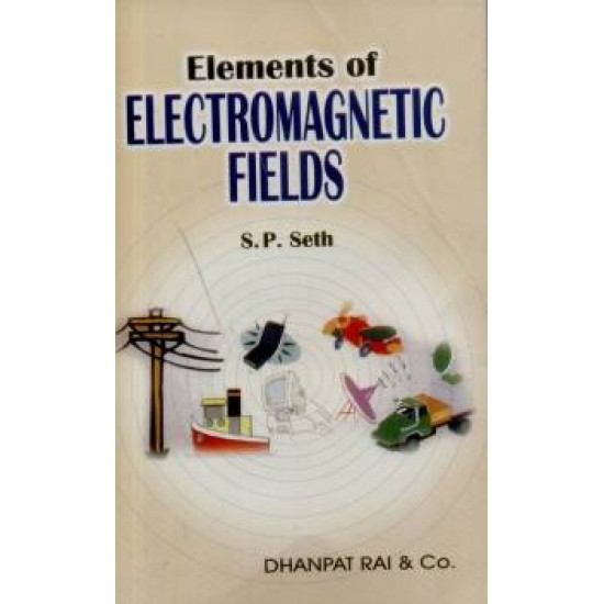 Elements of Electromagnetic Fields,4/E by Seth S P