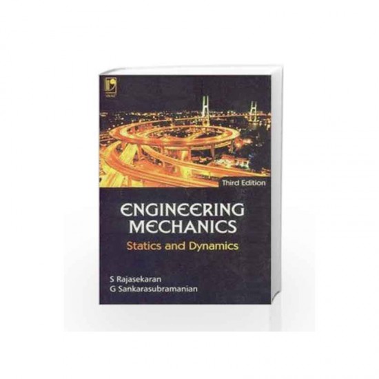 ENGINEERING MECHANICS STATICS AND DYNAMICS 3rd Edition by S Rajasekaran