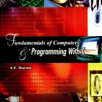 Fundamentals of Computers & Programming with C  by A. K. Sharma