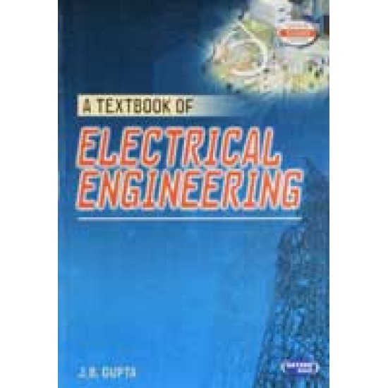 A Textbook of Electrical Engineering by JB Gupta