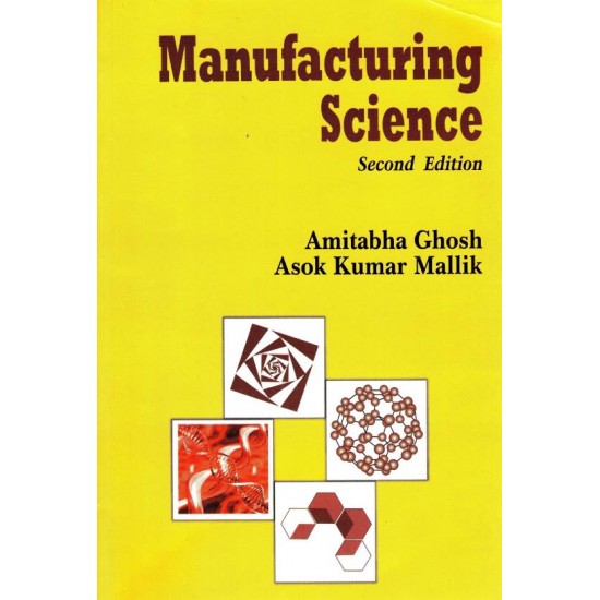 Manufacturing Science 2nd Edition by Amitabha Ghosh