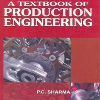A Textbook Of Production Engineering by Pc Sharma