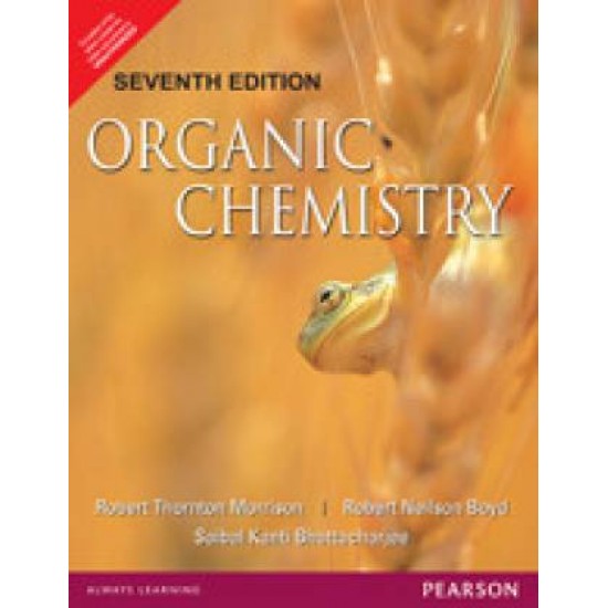Organic Chemistry 7th Edition by Robert Thornton Morrison,Robert Neilson Boyd, Saibal Kanti Bhattacharjee