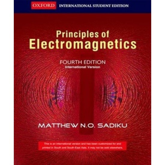 Principles of Electromagnetics by Mathew N.O. Sadiku