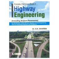 Principles, Practice and Design of Highway Engineering Including Airport Pavements by S. K. Sharma Principles, Practice and Design of Highway Engineering Including Airport Pavements by S. K. Sharma
