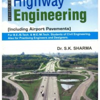 Principles, Practice and Design of Highway Engineering Including Airport Pavements  by S. K. Sharma
