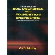 Textbook of Soil Mechanics and Foundation Engineering: Geotechnical Engineering by Murthy VNS