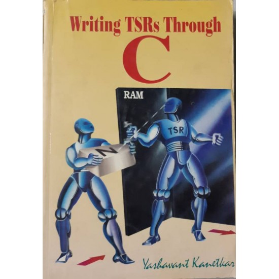 Writing TSRs Through C by Kanetkar Yashavant P.
