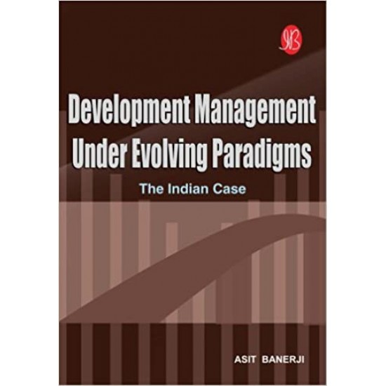 Development Management Under Evolving Paradigms The Indian Case Paperback by Asit Banerji