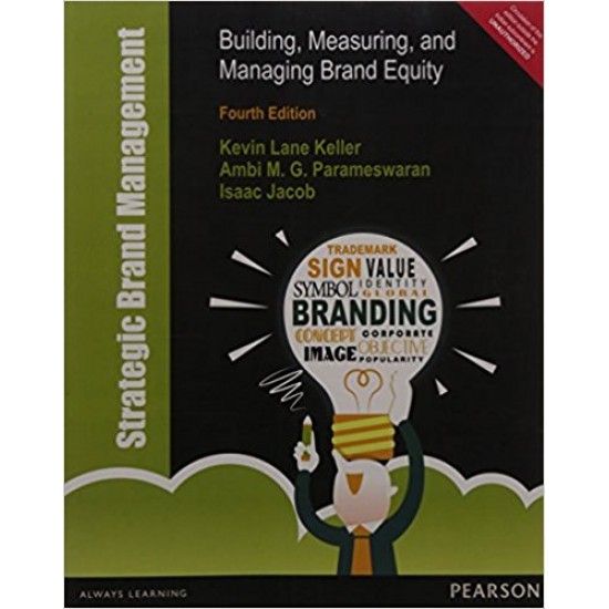 Strategic Brand Management: Building, Measuring, and Managing Brand Equity, 4e by Kevin Lane Keller