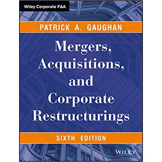 Mergers, Acquisitions And Corporate Restructurings, 6Ed  by Patrick A. Gaughan 