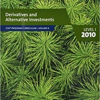 Derivatives and Alternative Investments CFA Program Curriculum Volume 6 Level 1 2010 CFA Program Curriculum, Volume 6 by CFA Institute