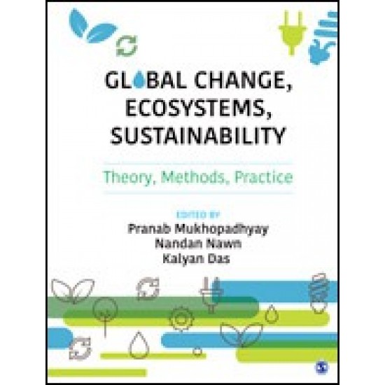 Global Change, Ecosystems, Sustainability Theory, Methods, Practice by Pranab Mukhopadhyay