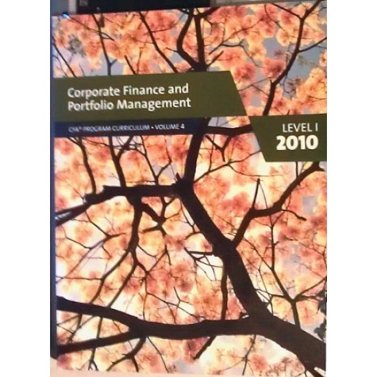 Corporate Finance and Portfolio Management CFA Program Curriculum Volume 4 Level 1 2010 by CFA Institute