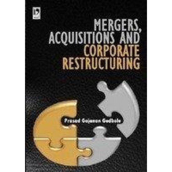 Mergers, Acquisitions And Corporate Restructuring by Prasad G Godbole