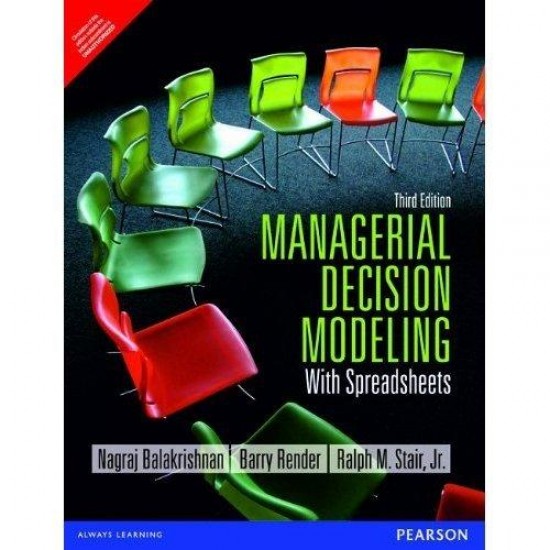 Managerial Decision Modeling with Spreadsheets 3rd Edition  (English, Paperback, Nagraj Balakrishnan, Barry Render, Ralph M. Stair)